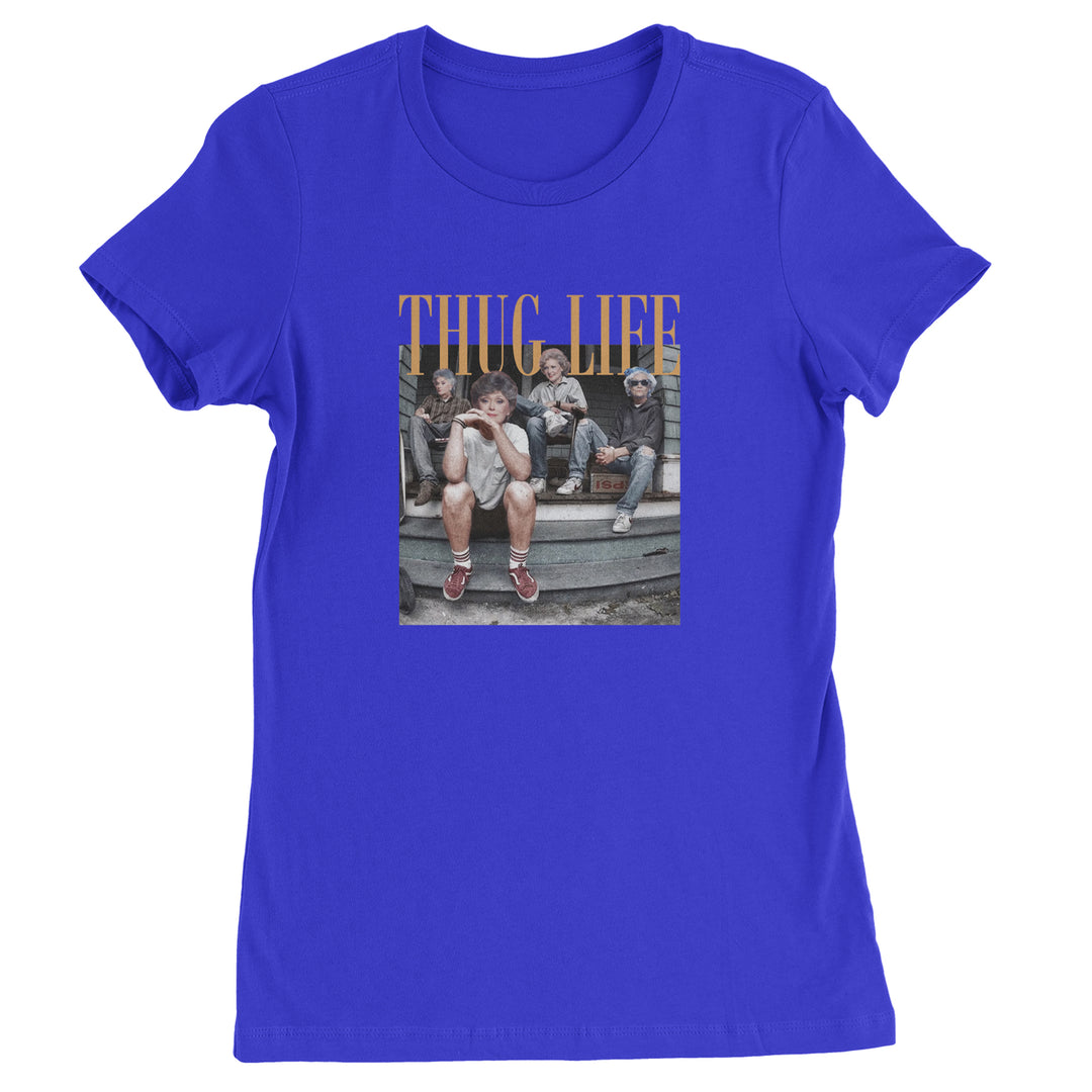 Golden Girls Thug Life Street Womens T-shirt Royal Blue