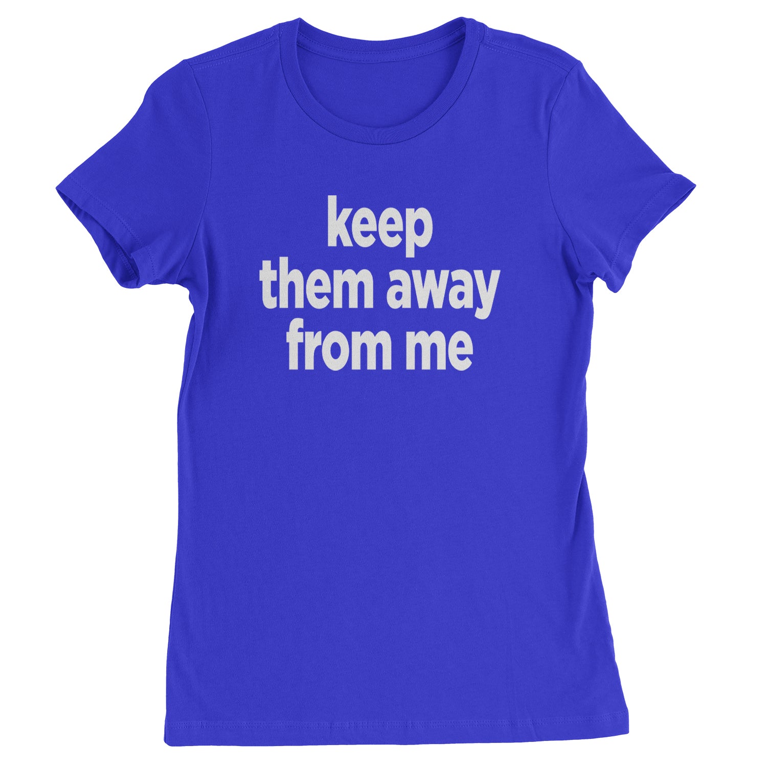 Keep Them Away From Me Womens T-shirt Royal Blue