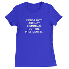 Immigrants Are Not Criminals Womens T-shirt Royal Blue