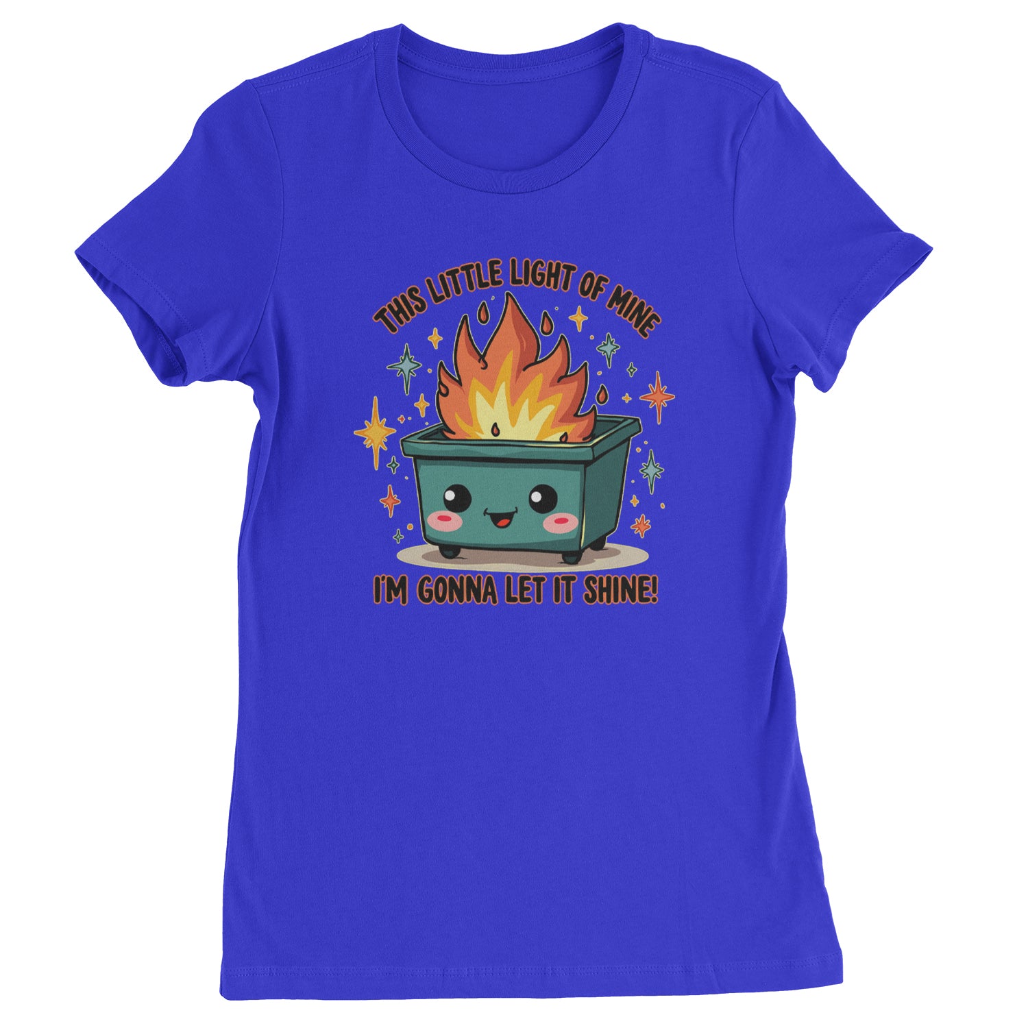 This Little Light of Mine Dumpster Fire Smile Face  Womens T-shirt Royal Blue