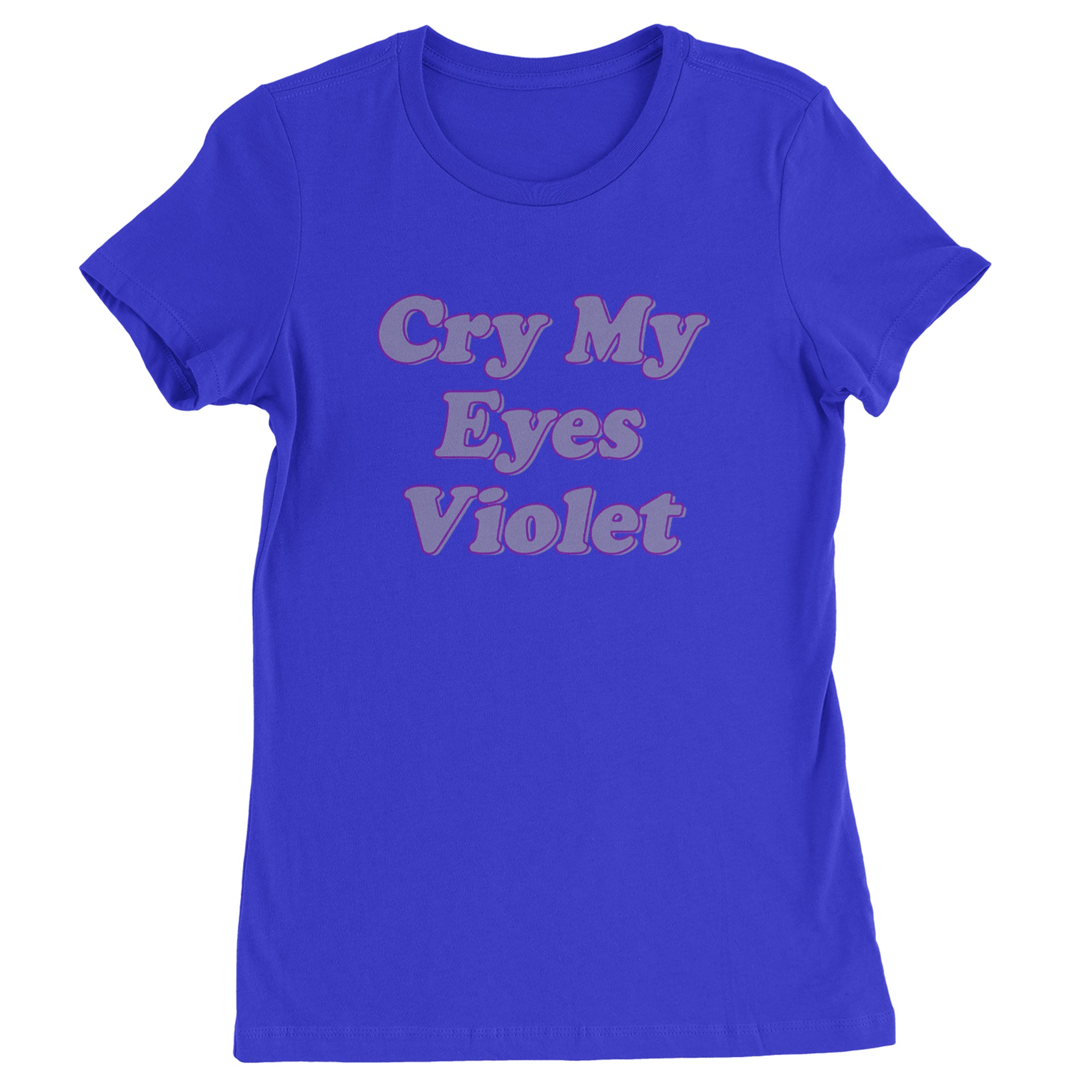 Cry My Eyes Violet Drama Queen Womens T-shirt Royal Blue