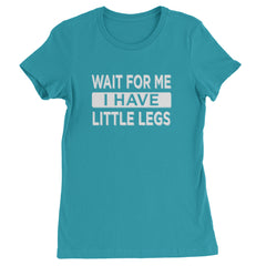 Wait For Me I Have Little Legs Funny Womens T-shirt Surf