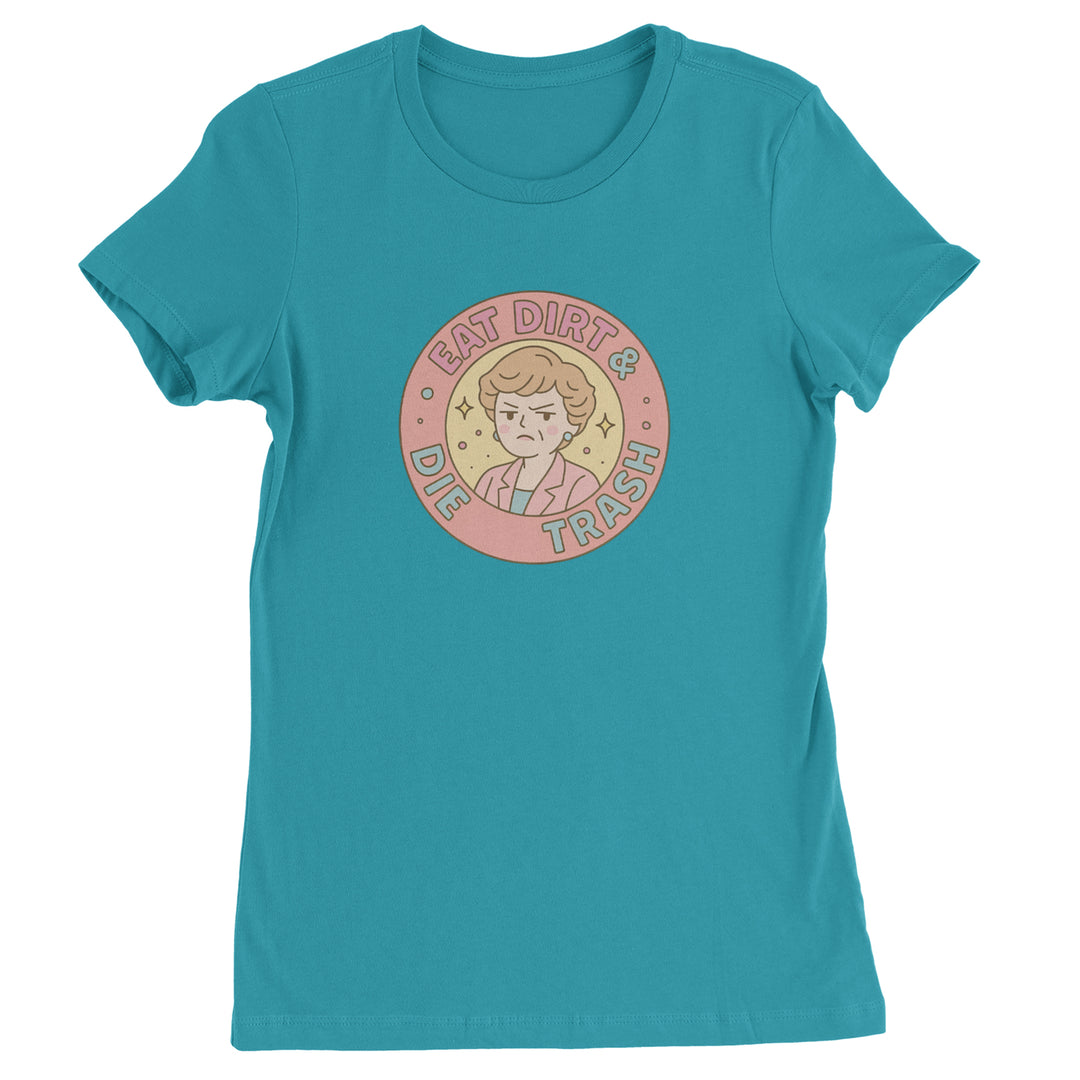 Eat Dirt And Die, Trash Golden Girls Womens T-shirt Surf
