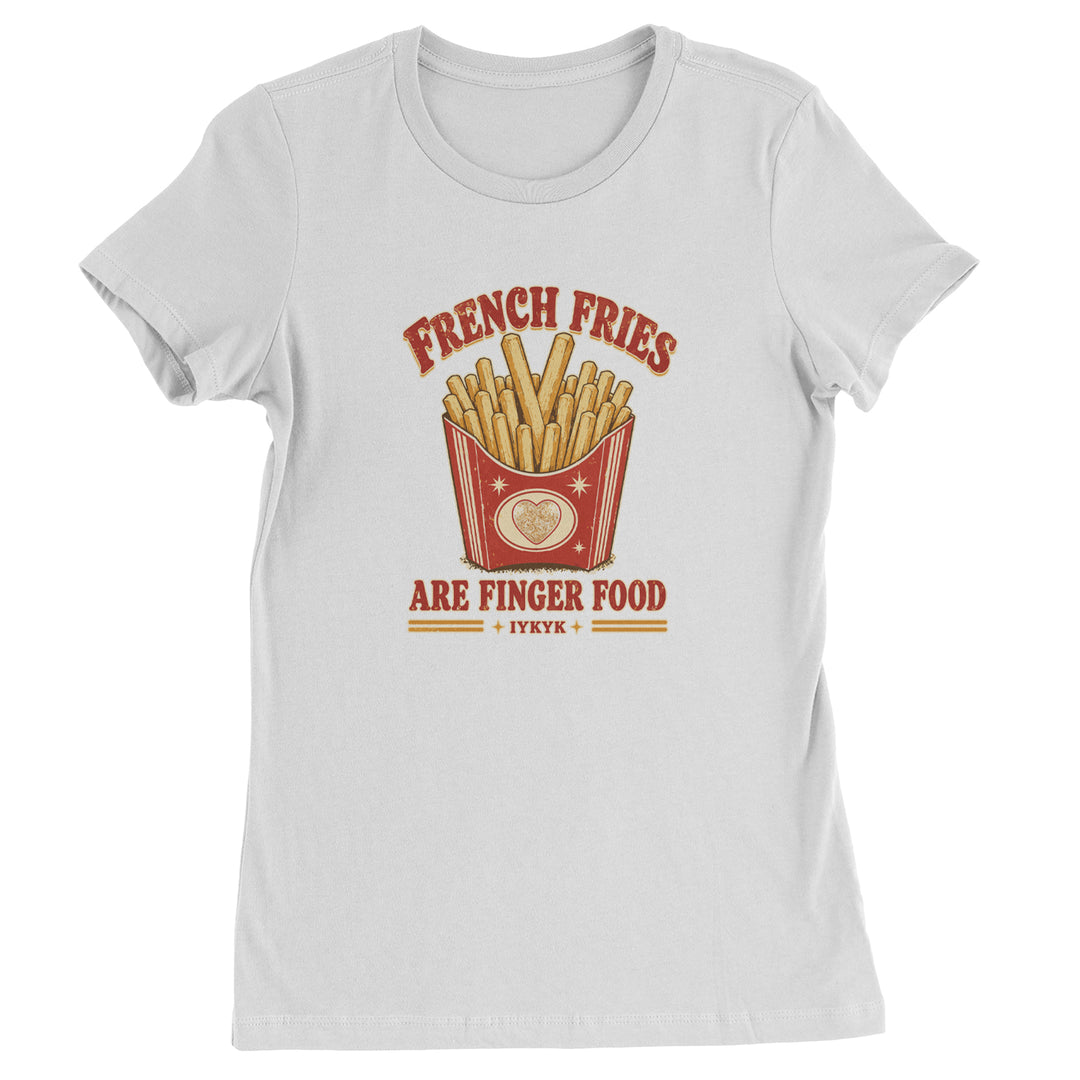 French Fries Are Finger Food IYKYK Womens T-shirt White