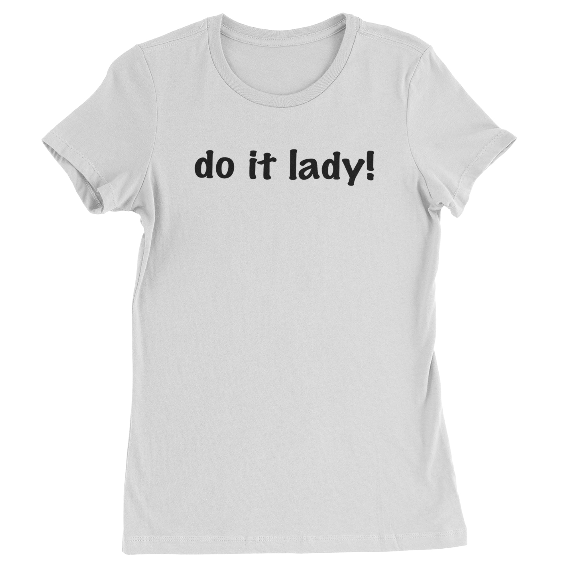 Do It Lady Viral Meme Womens T-shirt White