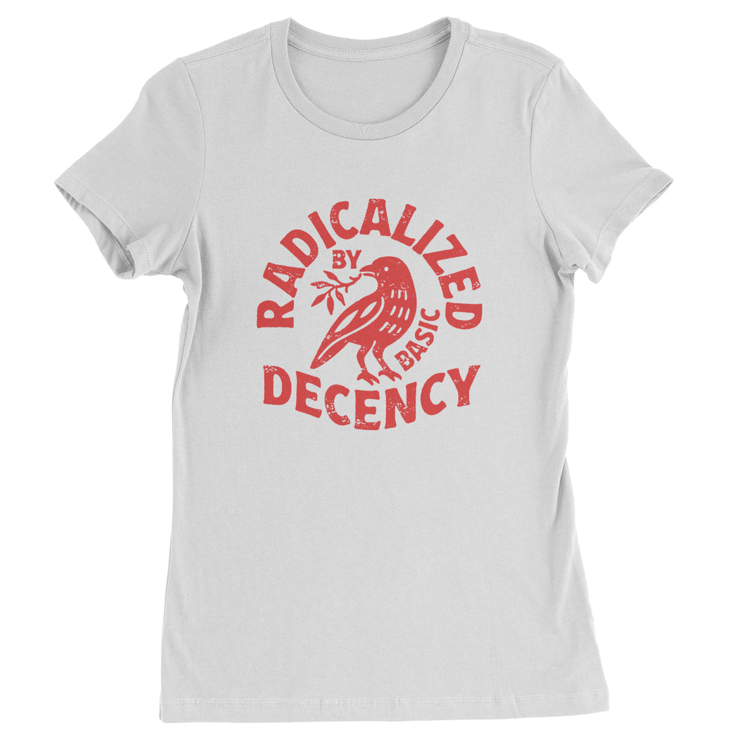 Radicalized by Basic Decency Dove Protest Statement Womens T-shirt White