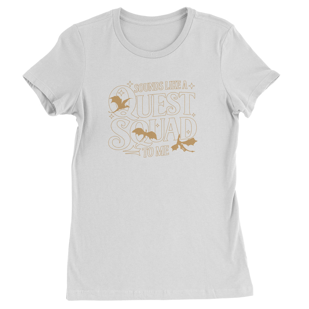 Sounds Like A Quest Squad To Me Empyrean Womens T-shirt White