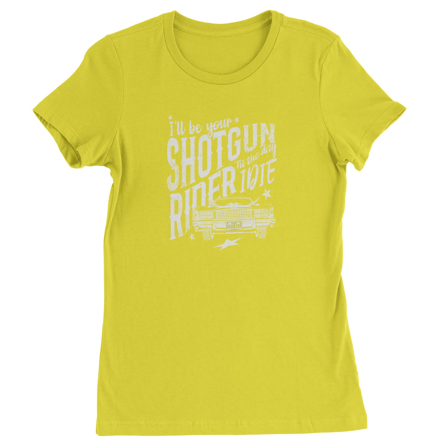 I'll Be Your Shotgun Rider, Till The Day I Die Womens T-shirt Yellow