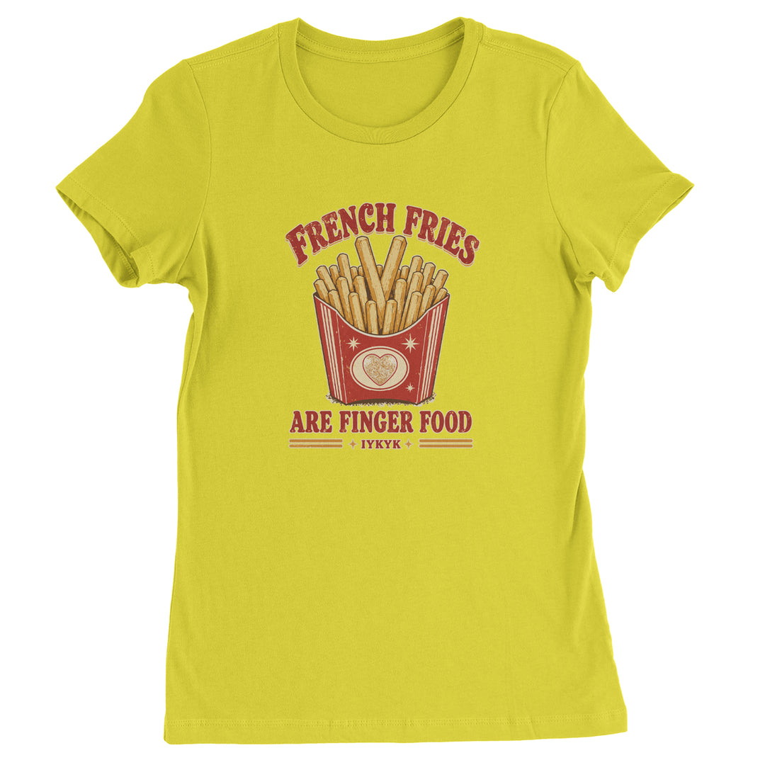 French Fries Are Finger Food IYKYK Womens T-shirt Yellow