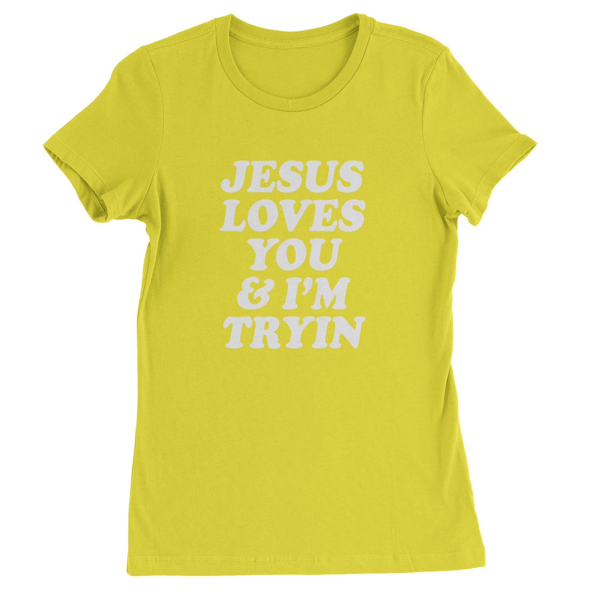 Jesus Loves You and I'm Trying Womens T-shirt Yellow