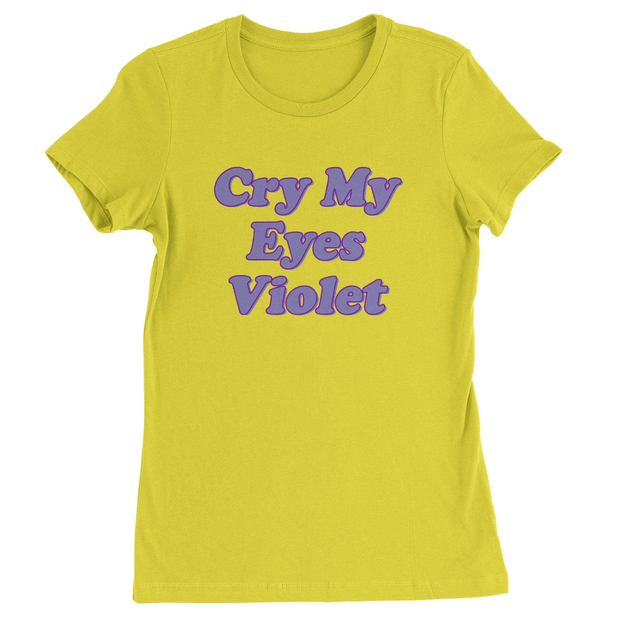 Cry My Eyes Violet Drama Queen Womens T-shirt Yellow