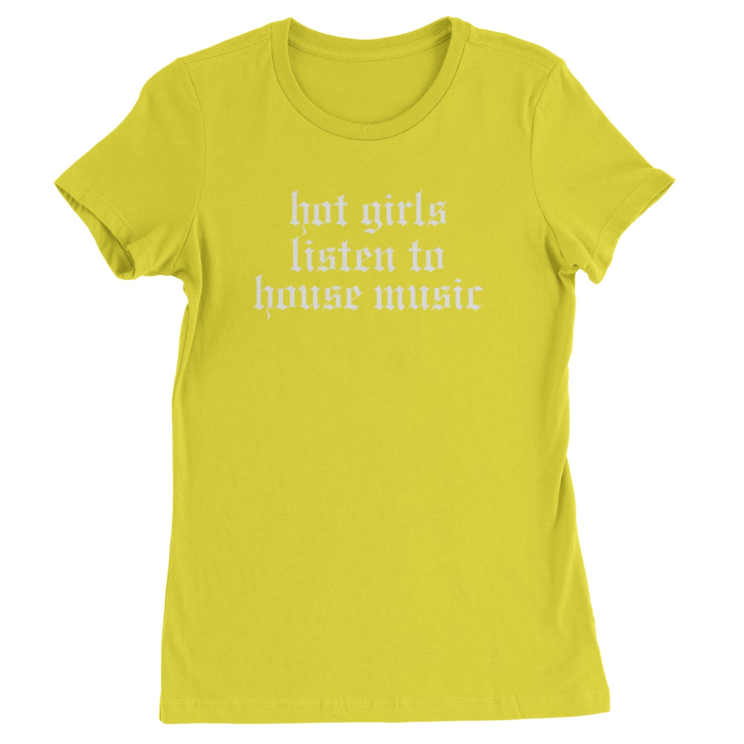 Hot Girls Listen To House Music Rave EDM Womens T-shirt Yellow