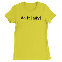 Do It Lady Viral Meme Womens T-shirt Yellow