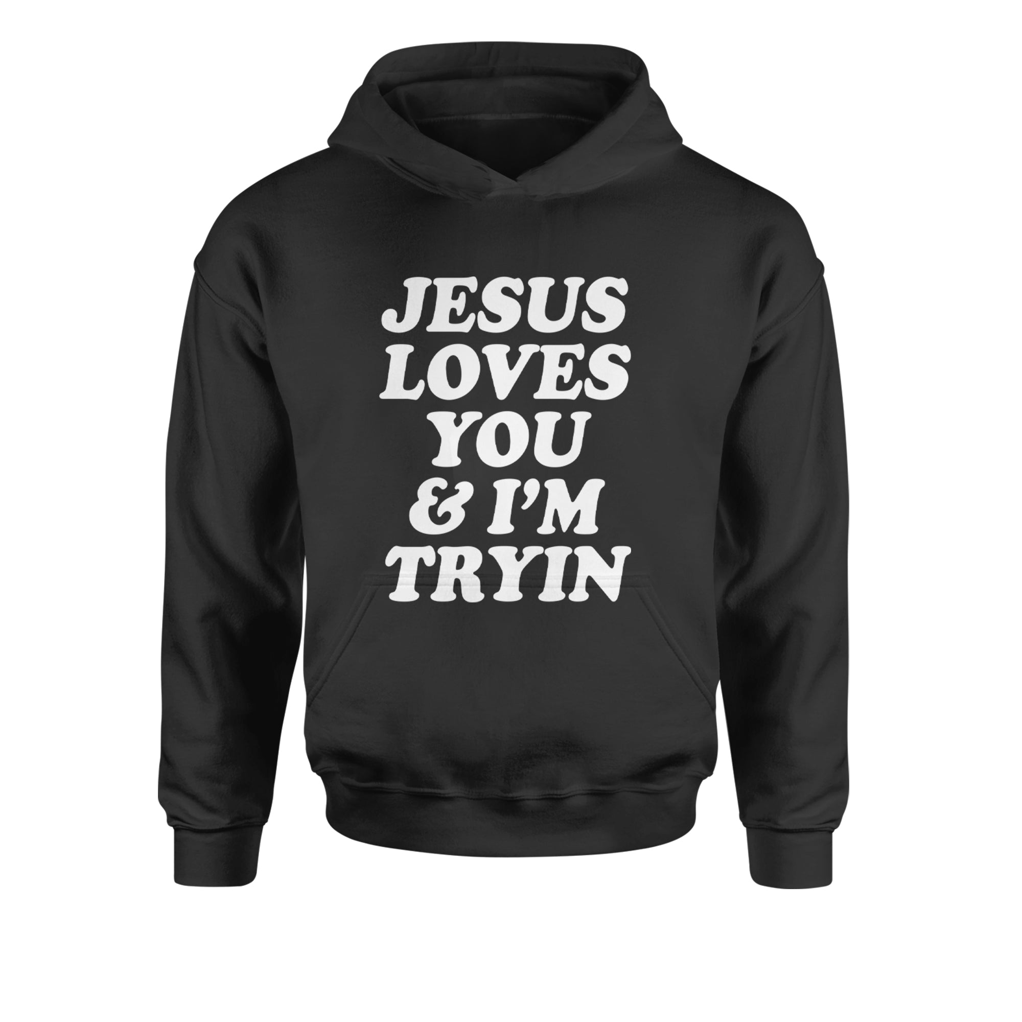 Jesus Loves You and I'm Trying Youth-Sized Hoodie Black
