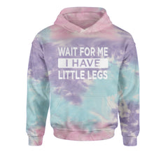 Wait For Me I Have Little Legs Funny Youth-Sized Hoodie Tie-Dye Cotton Candy