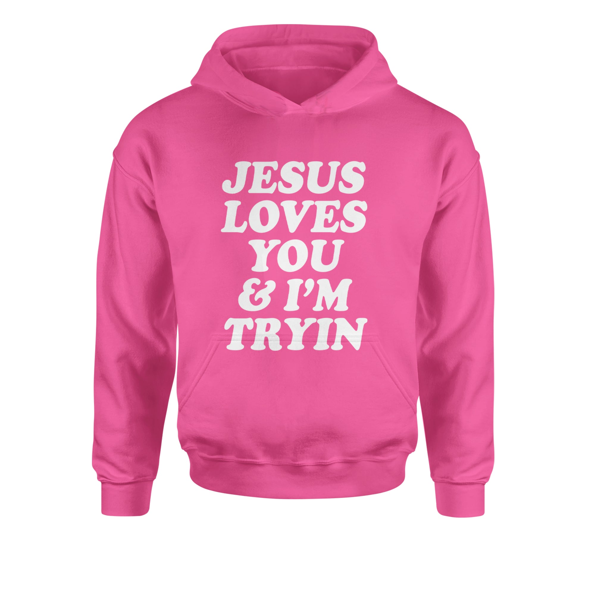 Jesus Loves You and I'm Trying Youth-Sized Hoodie Hot Pink