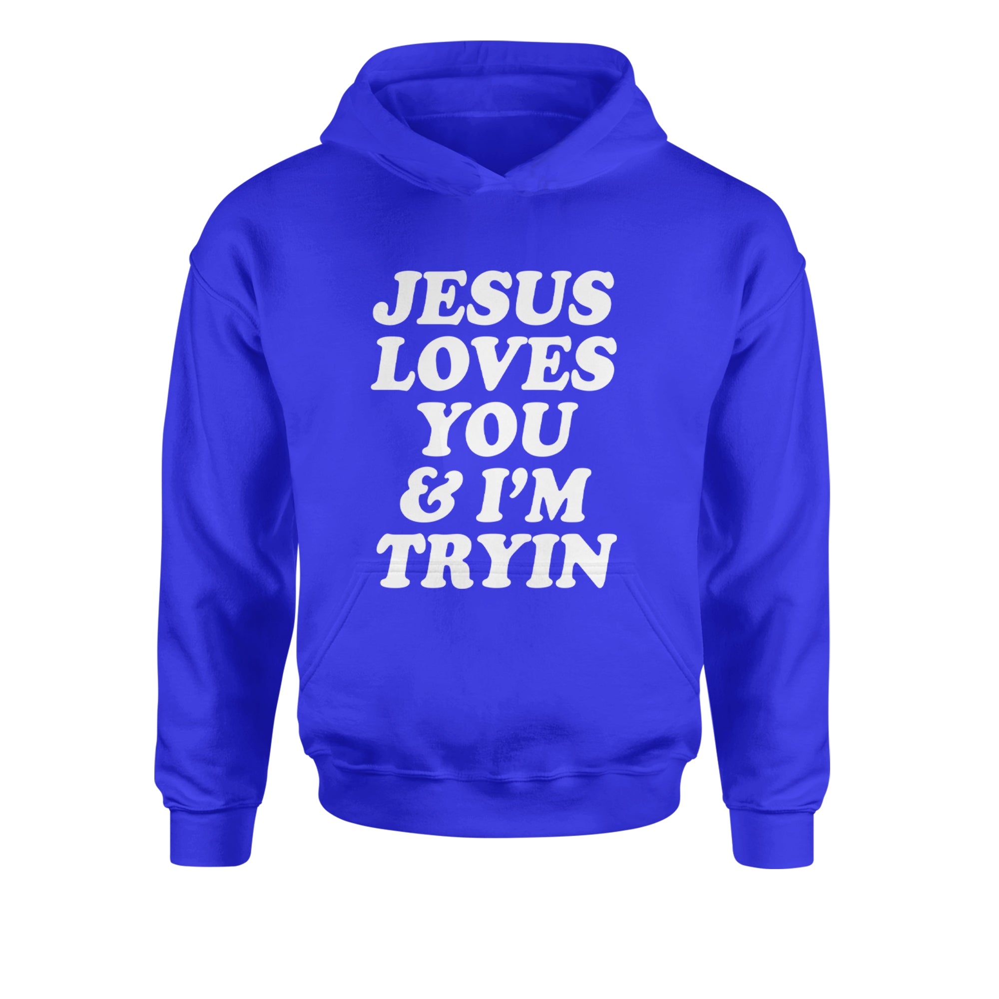 Jesus Loves You and I'm Trying Youth-Sized Hoodie Royal Blue