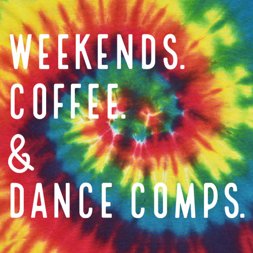 Weekends, Coffee and Dance Comps Mens T-shirt 