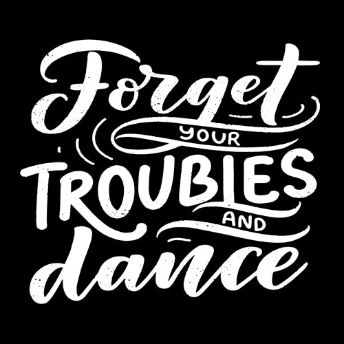 Forget Your Troubles and Dance Mens T-shirt 