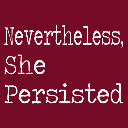 Nevertheless, She Persisted  Mens T-shirt 