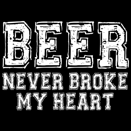 Beer Never Broke My Heart Funny Drinking Mens T-shirt 