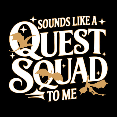 Sounds Like A Quest Squad To Me Empyrean Mens T-shirt