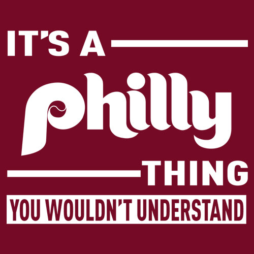 It's A Philly Thing, You Wouldn't Understand Mens T-shirt 