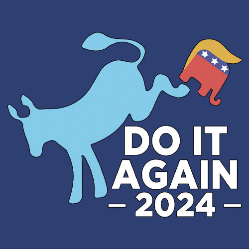 Do It Again - Democratic Donkey Kicking Republicans 2024 Political Humor Mens T-shirt