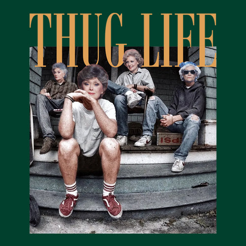Golden Girls Thug Life Street Men&
