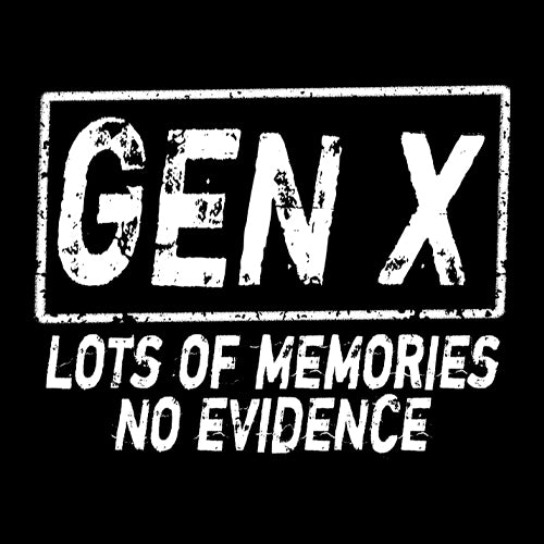 Gen X Lots of Memories No Evidence Nostalgia Mens T-shirt