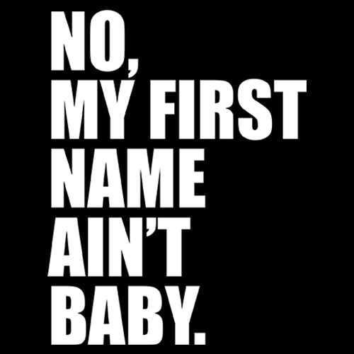 No My First Name Ain't Baby Together Again Mens T-shirt 