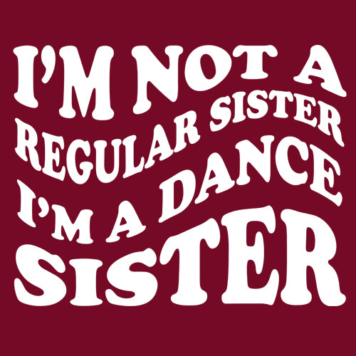 I'm Not A Regular Sister, I'm A Dance Sister Mens T-shirt 