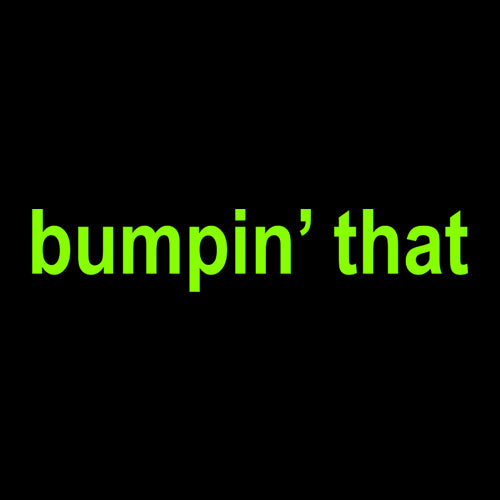Bumpin&