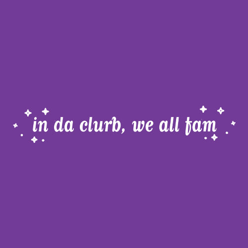 In Da Clurb, We All Fam Mens T-shirt 