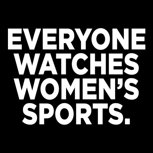 Everyone Watches Women's Sports Mens T-shirt 