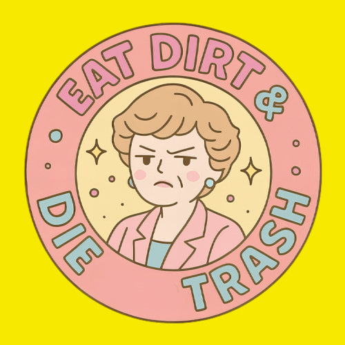 Eat Dirt And Die, Trash Golden Girls Mens T-shirt