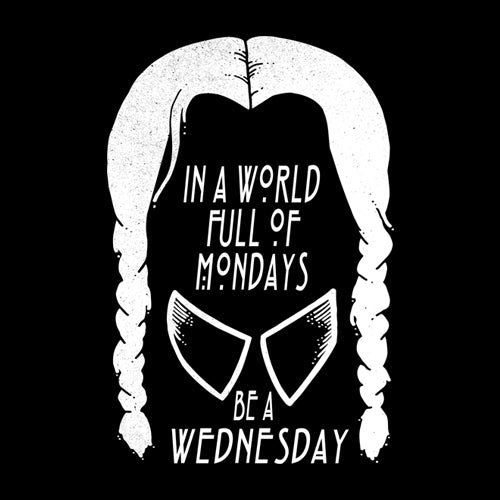 In  A World Full Of Mondays, Be A Wednesday Mens T-shirt 