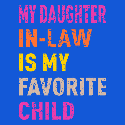 My Daughter In-Law Is My Favorite Child Meme  Mens T-shirt