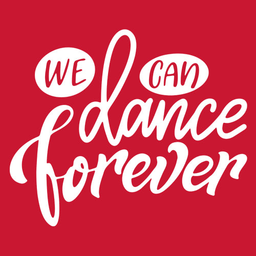 We Can Dance Forever Mens T-shirt 