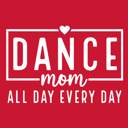 Dance Mom All Day Every Day Mens T-shirt 