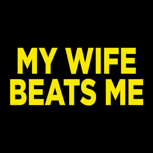 My Wife Beats Me Funny Men's T-shirt