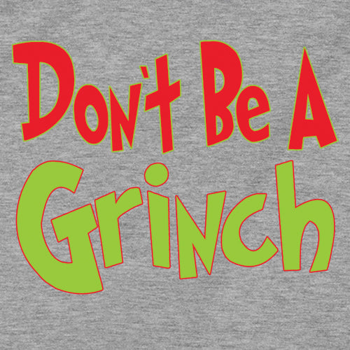 Don't Be A Gr-nch Jolly Grinchmas Merry Christmas  Mens T-shirt