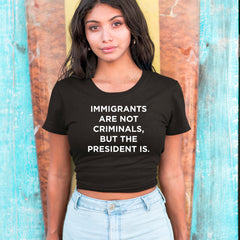 Immigrants Are Not Criminals Cropped T-Shirt 