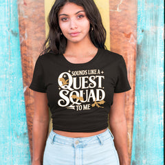 Sounds Like A Quest Squad To Me Empyrean Cropped T-Shirt 