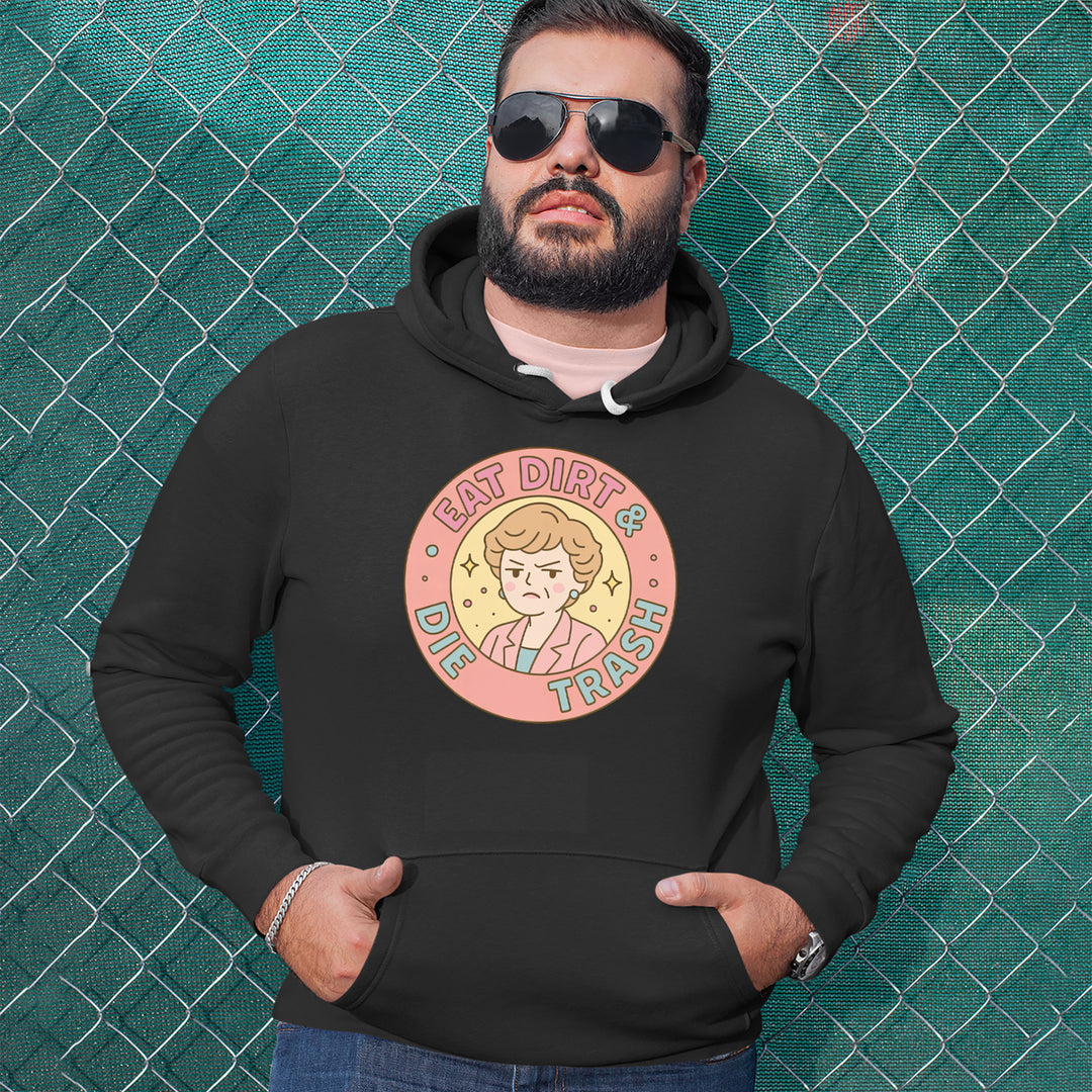 Eat Dirt And Die, Trash Golden Girls Adult Hoodie Sweatshirt 