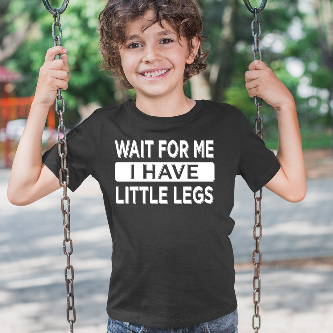 Wait For Me I Have Little Legs Funny Youth T-shirt 