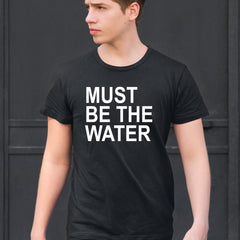 Must Be The Water Funny Racing Meme Mens T-shirt 