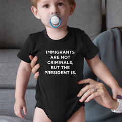 Immigrants Are Not Criminals Infant One-Piece Romper Bodysuit Or Toddler T-shirt 
