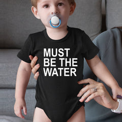 Must Be The Water Funny Racing Meme Infant One-Piece Romper Bodysuit Or Toddler T-shirt 