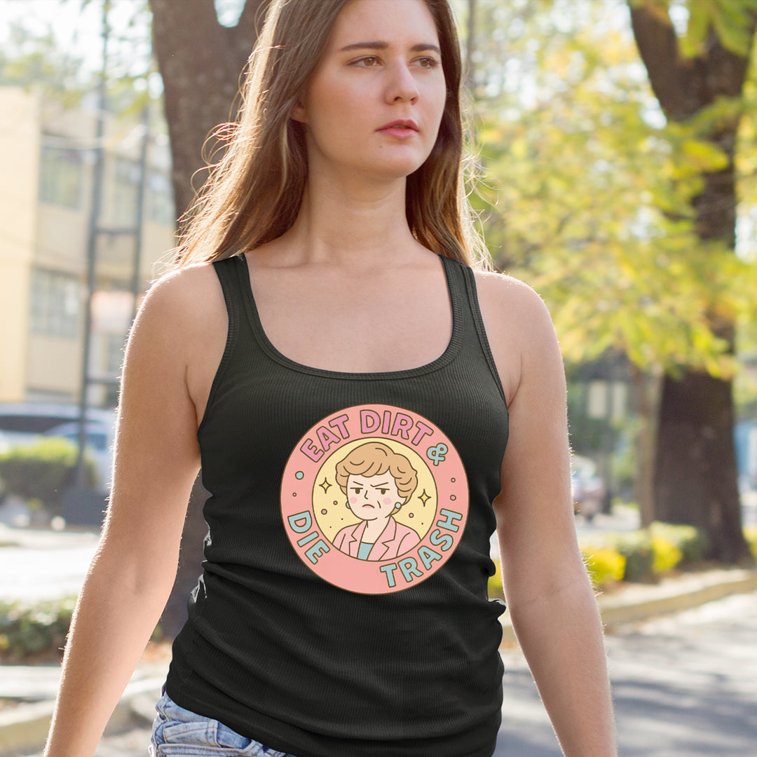 Eat Dirt And Die, Trash Golden Girls Racerback Tank Top for Women 